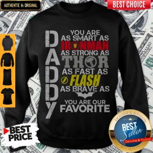 Daddy You Are Smart Strong Fast Brave You Are Our Favorite Sweatshirt