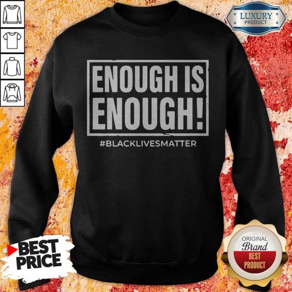 Enough Is Enough Black Lives Matter Sweatshirt