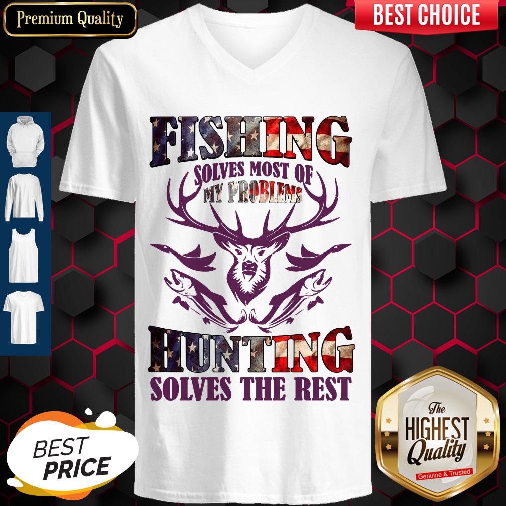 Fishing Solves Most Of My Problems Hunting Solves The Rest V-neck