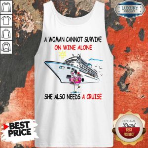 Flamingo A Woman Cannot Survive On Wine Alone She Also Needs A Cruise Tank Top
