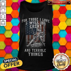 For Those I Love I Will Do Great And Terrible Things Knights Templar Tank Top