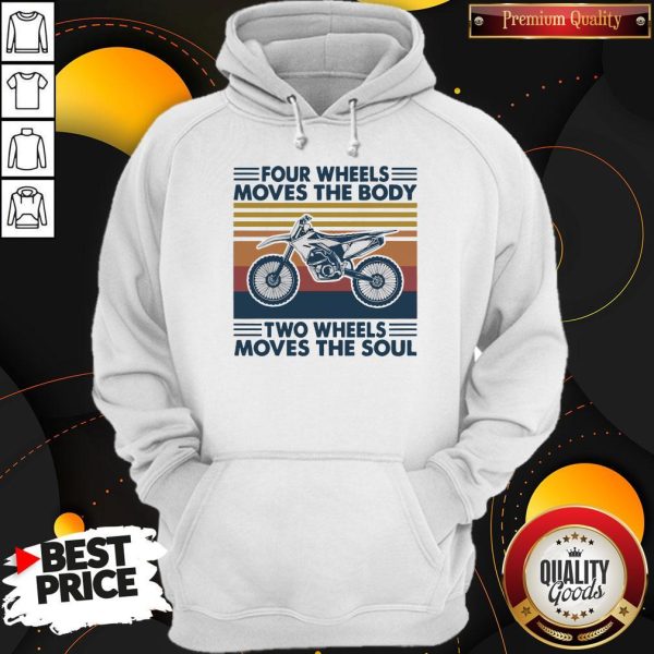 Four Wheels Moves The Body Two Wheels Moves The Soul Hoodie