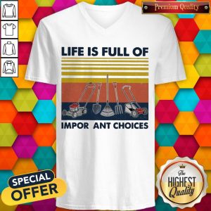 Garden Life Is Full Of Important Choices Vintage V-neck