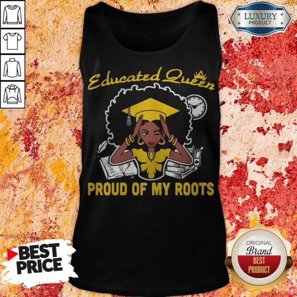 Graduation Educated Queen Proud Of My Roots Tank Top