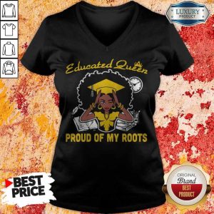 Graduation Educated Queen Proud Of My Roots V-neck