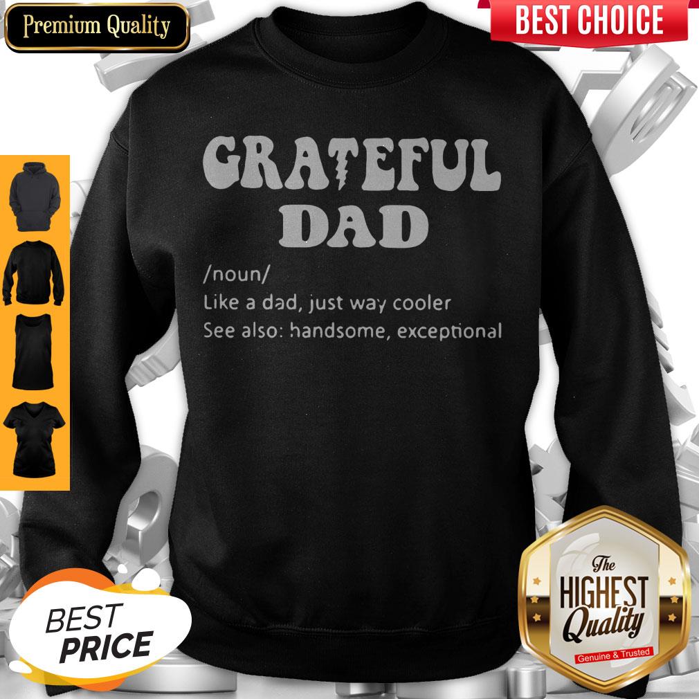 Grateful Dad Noun Like A Dad Just Way Cooler Sweatshirt