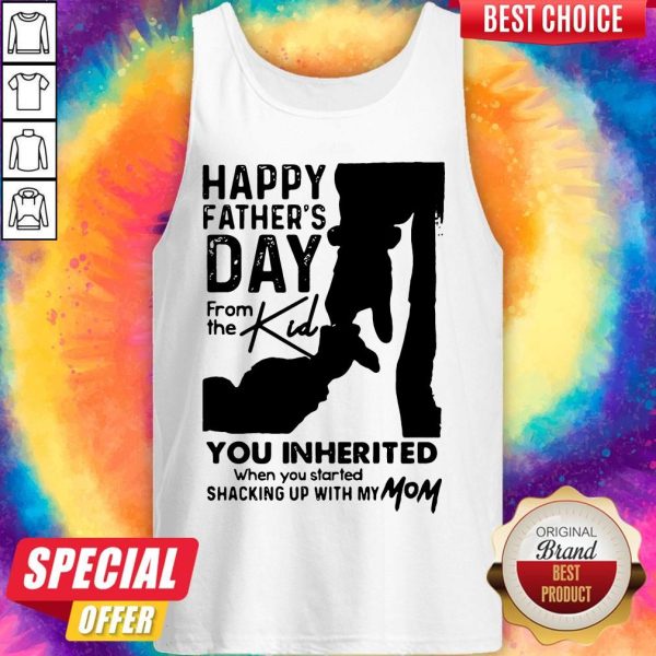 Happy Father's Day From The Kind You Inherited Tank Top