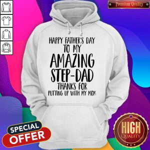 Happy Father's Day To My Amazing Step-Dad Hoodie