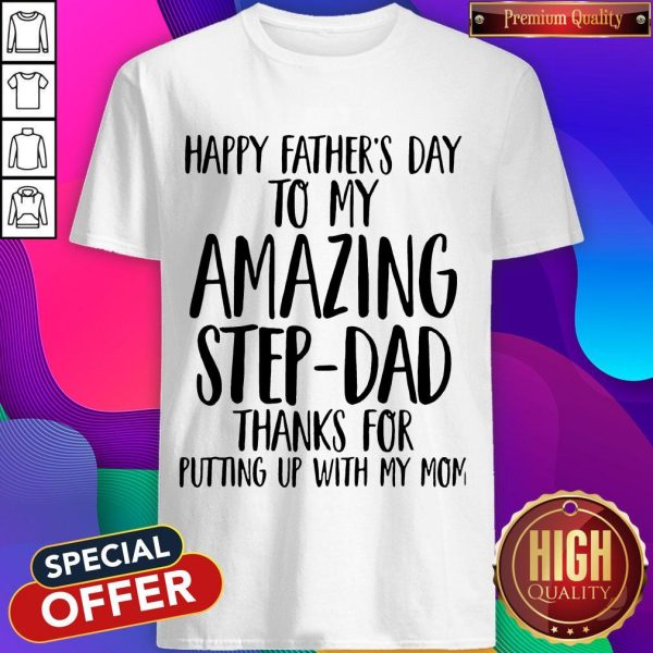 Happy Father's Day To My Amazing Step-Dad Shirt