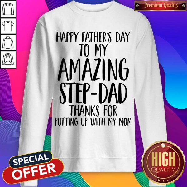 Happy Father's Day To My Amazing Step-Dad Sweatshirt