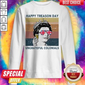 Happy Treason Day Ungrateful Colonials UK Flag Sweatshirt