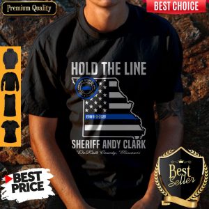 Hold The Line Sheriff Andy Clark DeKalb County Missouri Shirt