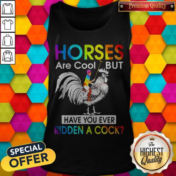 Horses Are Cool But Have You Ever Ridden A Cock LGBT Men Plain Front Tank Top