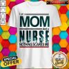 I Am A Mom And A Nurse Nothing Scares Me Shirt
