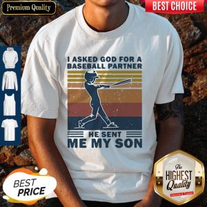 I Asked God For A Baseball Partner He Sent Me My Son Shirt