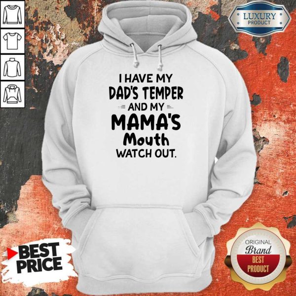 I Hate My Dad’s Temper And My Mama’s Mouth Watch Out Hoodie