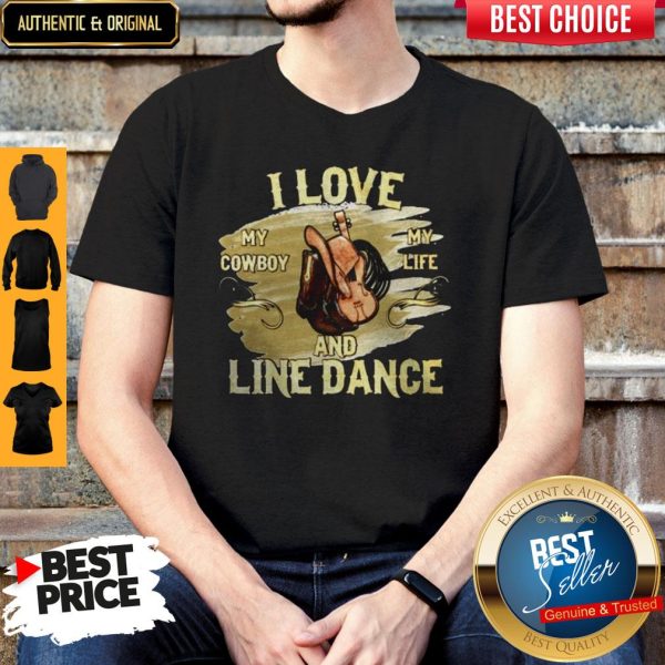 I Love My Cowboy My Life And Line Dance Shirt