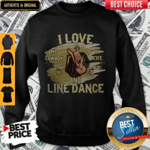 I Love My Cowboy My Life And Line Dance Sweatshirt