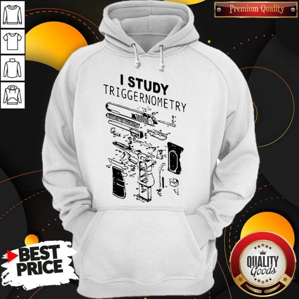 I Study Triggernometry Front Version Hoodie