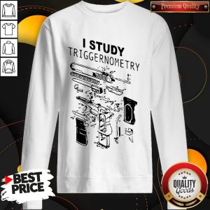 I Study Triggernometry Front Version Sweatshirt