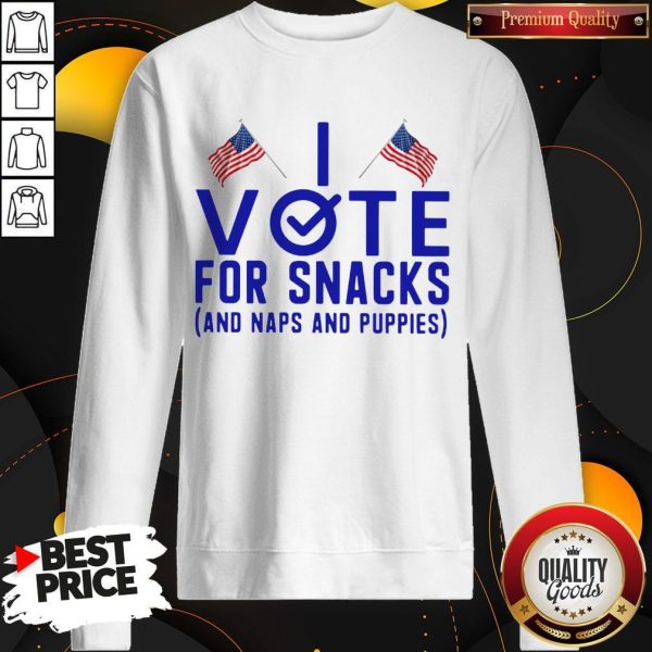 I Vote For Snacks And Naps And Puppies Sweatshirt