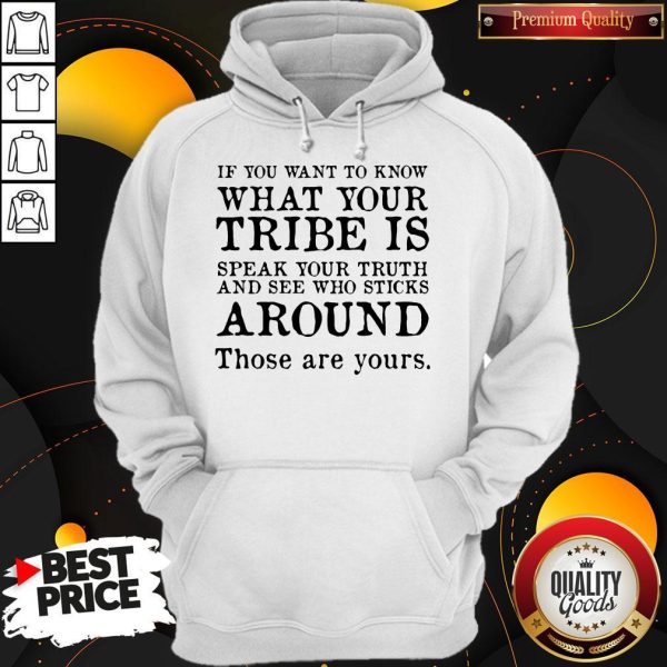 If You Want To Know What Your Tribe Is Hoodie