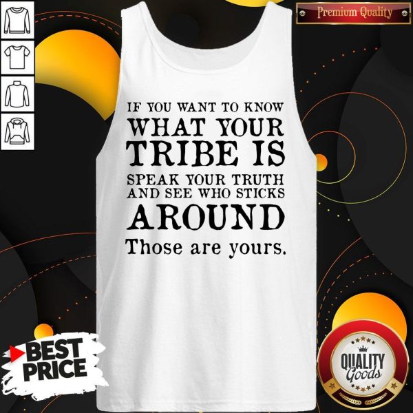 If You Want To Know What Your Tribe Is Tank Top