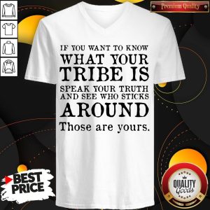 If You Want To Know What Your Tribe Is V-neck