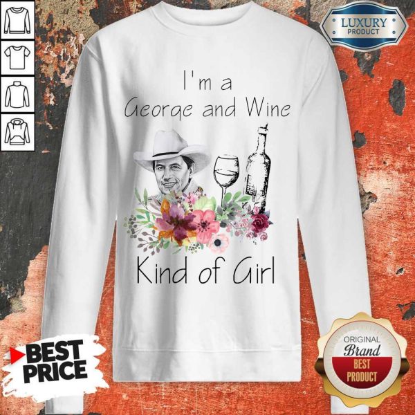 I’m A George And Wine Kind Of Girl Sweatshirt