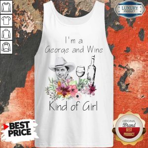 I’m A George And Wine Kind Of Girl Tank Top