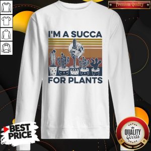 I’m A Succa For Plants Vintage Sweatshirt