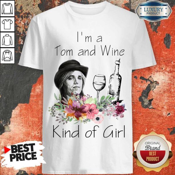 I’m A Tom And Wine Kind Of Girl Shirt