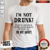 I’m Not Drunk It’s Just The Floor Hates Me In My Way Shirt