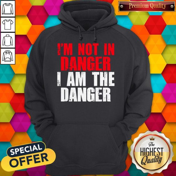 I’m Not In Danger I Am The Danger Vintage Hoodie