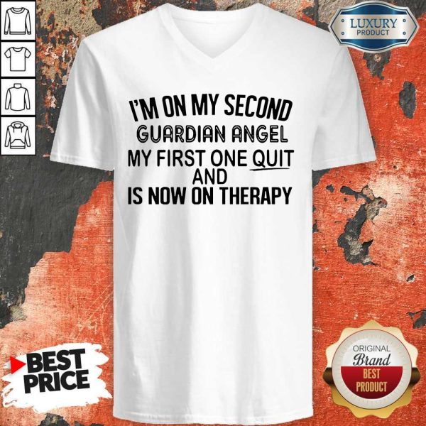 I’m On My Second Guardian Angel My First One Quit And Is Now On Therapy V-neck