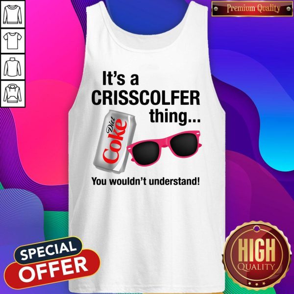 It’s A Crisscolfer Thing Diet Coke You Wouldn’t Understand Tank Top