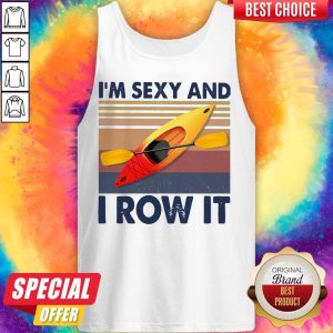 Kayaking I’m Sexy And I Row It Vintage Tank Top