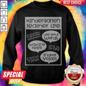 Kindergarten Teacher Life Quotes Funny Sweatshirt