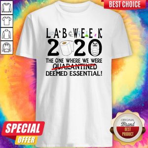 Lab Week 2020 The One Where We Were Deemed Essential Shirt