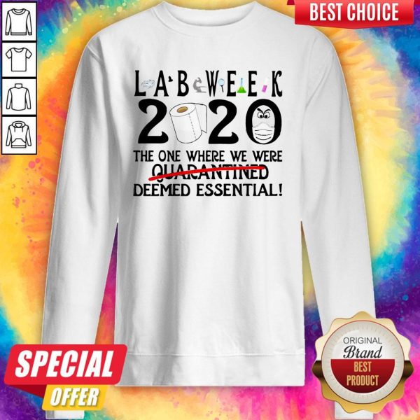 Lab Week 2020 The One Where We Were Deemed Essential Sweatshirt