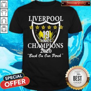 Liverpool 19 Times Champions 2020 Back On Our Perch Shirt