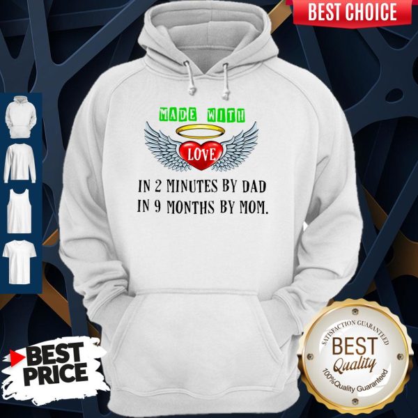 Made With Love In 2 Minutes By Dad In 9 Months By Mom Hoodie