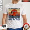Mermaid Sunset And Into The Ocean I Go To Lose My Mind And Find My Soul Shirt