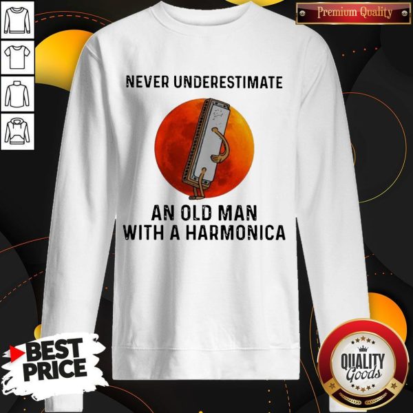 Never Underestimate An Old Man With A Harmonica Sweatshirt