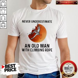 Never Underestimate An Old Man With Climbing Rope Shirt