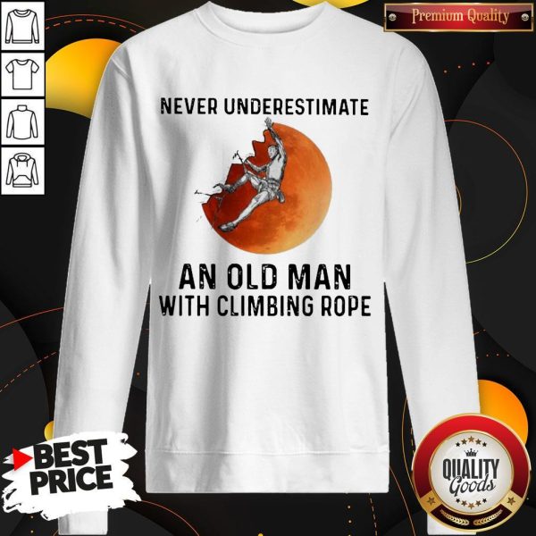 Never Underestimate An Old Man With Climbing Rope Sweatshirt