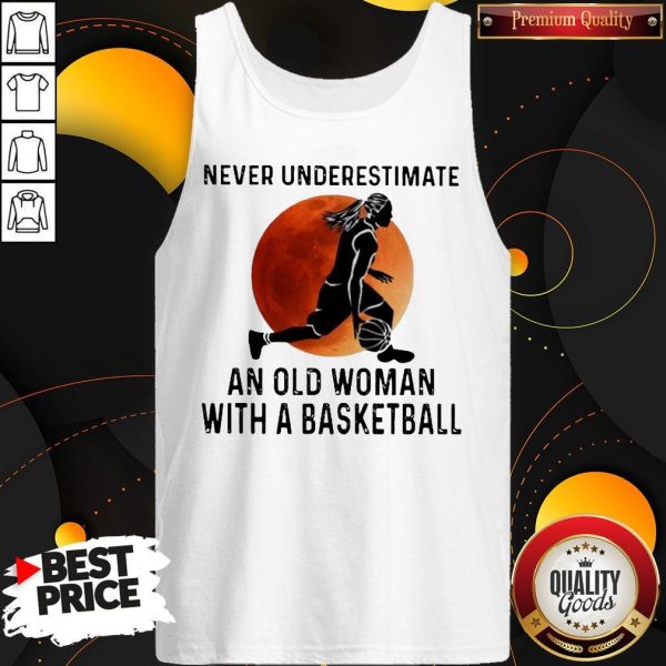 Never Underestimate An Old Woman With A Basketball Girl Tank Top