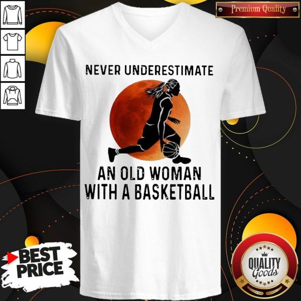 Never Underestimate An Old Woman With A Basketball Girl V-neck