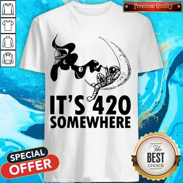 Official Astronaut It’s 420 Somewhere Shirt