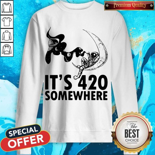 Official Astronaut It’s 420 Somewhere Sweatshirt